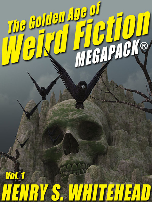 Title details for The Golden Age of Weird Fiction Megapack, Volume 1 by Henry S. Whitehead - Available